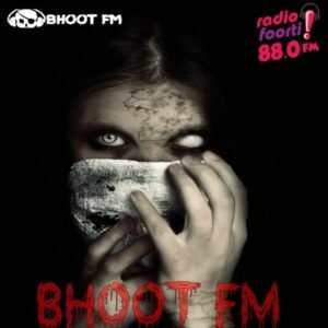 Bhoot FM by Radio Foorti Full Collection from 2010-2019 Download